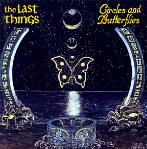 The Last Things - Circles and Butterflies